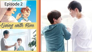 Living with Him Ep. 2/8 🇯🇵 (BL) 2024