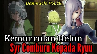 Pembahasan Danmachi Volume16 Part1 Kemunculan Gadis Bernama Helun serta Syr Cemburu kepada Ryuu