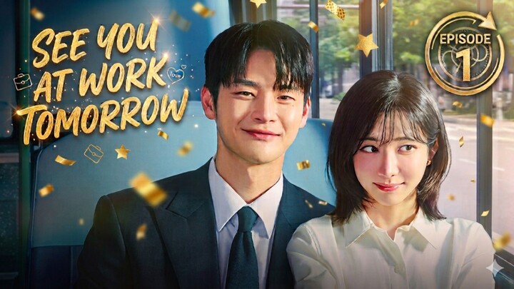 See You at Work Tomorrow! Ep. 1