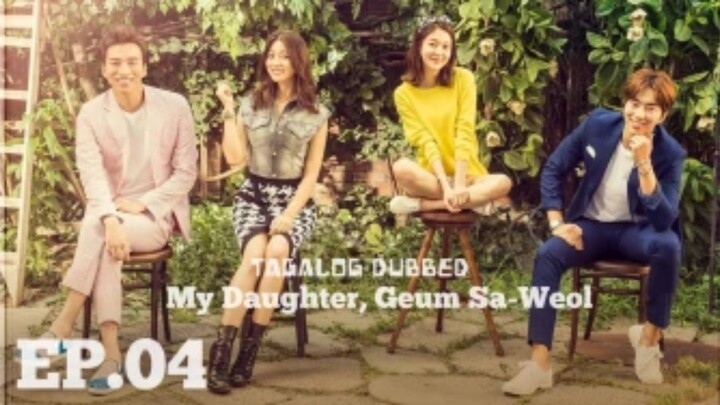 MY DAUGHTER GEUM SA  WEOL EPISODE 4 TAGALOG DUBBED