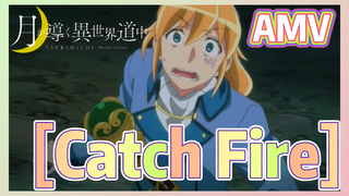 [ Catch Fire ] AMV