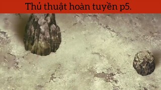 Thủ thuật hoàn tuyền p5