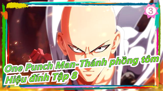 [One Punch Man-Thánh phồng tôm] Bản tiếng Quảng Đông| Hiệu đính Tập 8_3