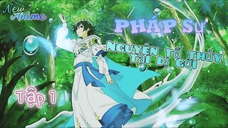 💦 Tập 1 _ Pháp sư nguyên tố thủy tại dị giới • Vietsub 💫