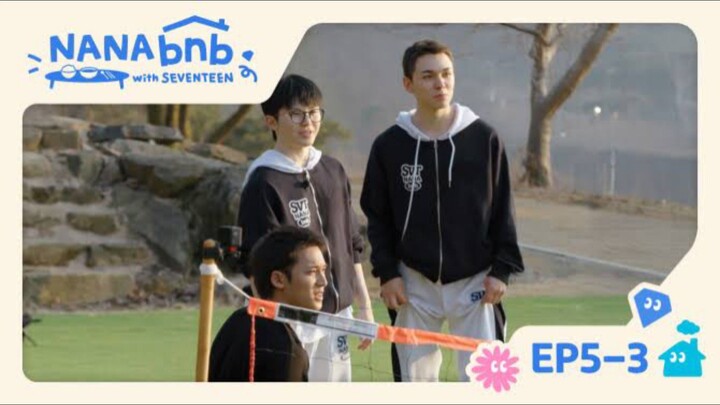 [ENGSUB] EP. 5-3 NANA BNB WITH SEVENTEEN (Kings of Foot Volleyball & Hot Pot)