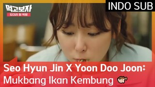 Seo Hyun Jin X Yoon Doo Joon: Mukbang Ikan Kembung 🐡 #LetsEat2