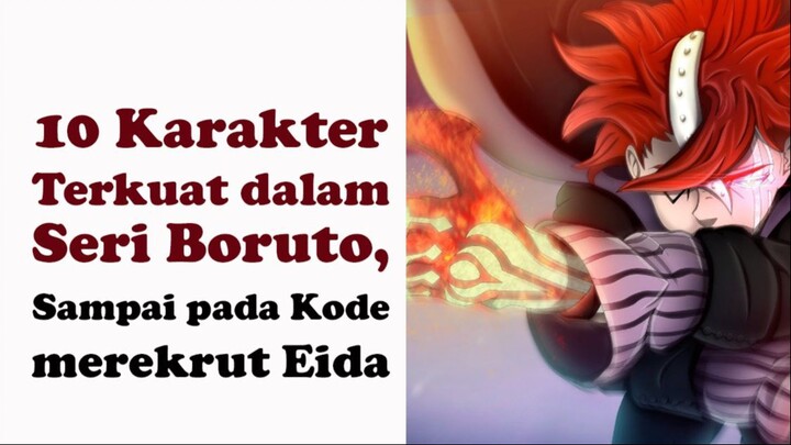 10 Karakter Terkuat dalam Seri Boruto, Sampai pada Code merekrut Eida | Anime dan Manga