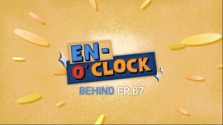 [Behind] EN-O'CLOCK - EP.67