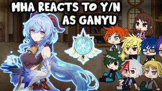 MHA/BNHA Reacts to y/n as Ganyu (Genshin Impact) || Gacha Club || Part 14