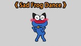 Sad frog dance 💃