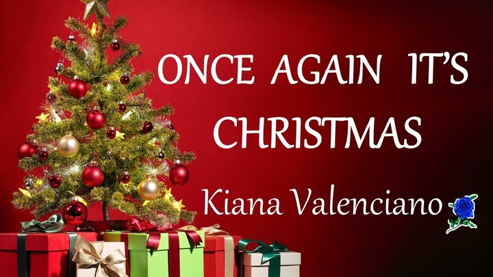 ONCE AGAIN IT'S CHRISTMAS -  KIANA VALENCIANO lyrics