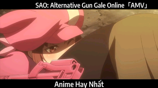 SAO: Alternative Gun Gale Online「AMV」Hay Nhất