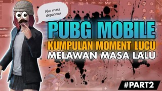 Kumpulan Moment Lucu PUBG MOBILE - MELAWAN MASA LALU #PART2