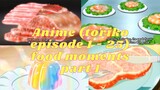 Toriko (episode 1 till 25) food/eating moments/compilations part 1