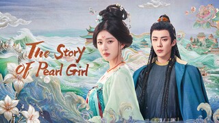 🇨🇳EP1 The Story Of Pearl Girl (ENGSUB)