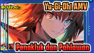 Seorang Penakluk dan Pahlawan | Yu-Gi-Oh!! AMV