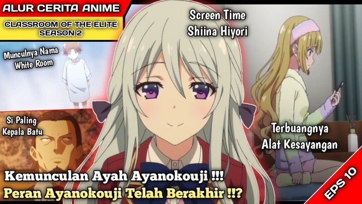 Screen Time Shiina Hiyori !!! - Alur Cerita Anime Youkoso Jitsuryoku Season 2 Episode 10