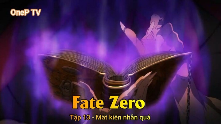 Fate Zero Tập 13 - Mất kiên nhẫn quá