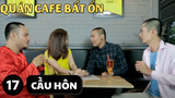 [Funny TV] - Quán cafe Bất Ổn - Cầu hôn