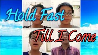 Hold Fast Till I Come | Acapella