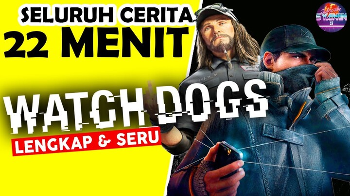 Seluruh Alur Cerita WATCH DOGS 1 & DLC Bad Blood Hanya 22 MENIT - Sejarah Hacker DedSec Indonesia