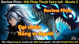 [ REVIEW PHIM ] HỘI PHÉP THUẬT - FAIRY TAIL MOVIE 2 || TỚ REVIEW PHIM