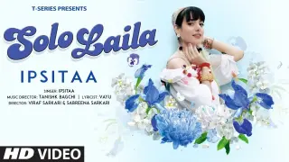 Solo Laila (Full Song) Ipsitaa | Tanishk Bagchi, Vayu | T-Series