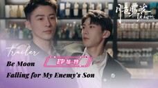 [EP 16-19] Be Moon: Falling for My Enemy's Son