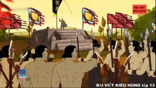 13 Đại Việt kiêu hùng - Khởi nghĩa Mai Thúc Loan năm 722