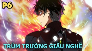 Trùm Trường Giấu Nghề "Giả Ngố" (P6) - Tóm Tắt Anime Hay