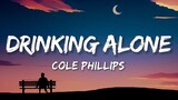 Cole Phillips - Drinking Alone (Lyrics)