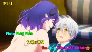 Tóm Tắt ANIME : Main Sức Mạnh Vô Cực Triệu Hồi Được Em Quỷ Ngọt Hết Nước Chấm