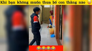 Khi bạn không muốn thua bố con thằng nào#haihuoc#hài#tt#cuoibebung