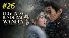 Legend of the Female General Episode 26 (2025) (Sub Indo)