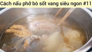 Cách nấu phở bò sốt vang siêu ngon #11