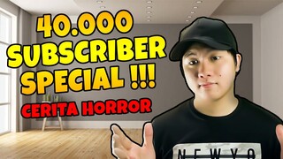CERITA HORROR SPECIAL 40K SUBSCRIBER !!!