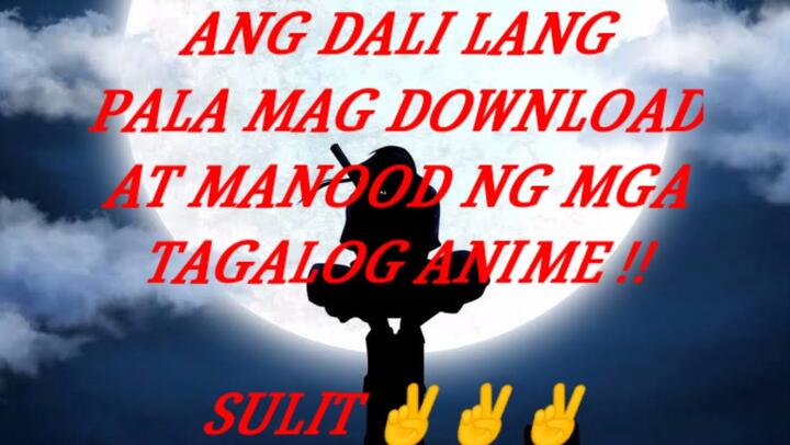 Free download and watch Tagalog ANIME . sulit na sulit to 👍👍👍