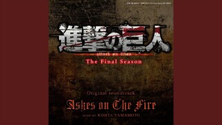 Ashes on The Fire (進撃の巨人 The Final Season Original Soundtrack)