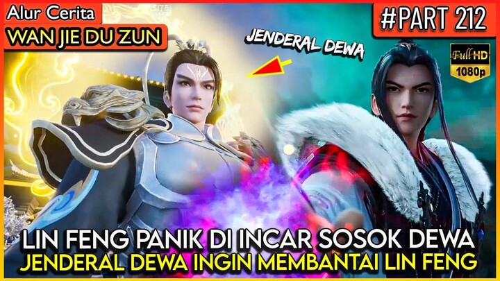 BAHKAN SOSOK JENDERAL DEWA TERTINGGI MENGINCAR LIN FENG !? - Alur Cerita Donghua #WJDZ (PART 212)