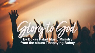 Glory to God  - Bukas Palad (Lyric Video)