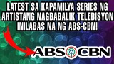 LATEST SA KAPAMILYA SERIES NG ARTISTANG NAGBABALIK TELEBISYON INILABAS NA NG ABS-CBN!