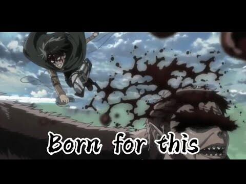 Attack on Titan [AMV] Born for this