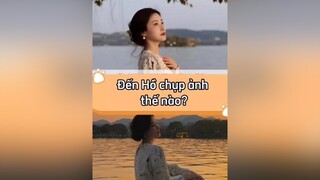 chụp bên hồdoiyin xuhuong thờitrangnữ PhaiDepNgayNay TikTokSoiPhim LearnOnTikTok chụpảnh GuiBanTuongLai TVSHOWHAY