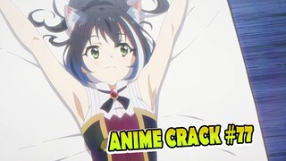Kok kamu takut? jangan takut dong [Anime Crack ] 77