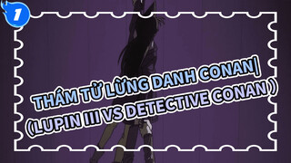 Thám tử Lừng Danh Conan|Cảnh phim đẹp trai của Conan（Lupin III VS Detective Conan ）_1