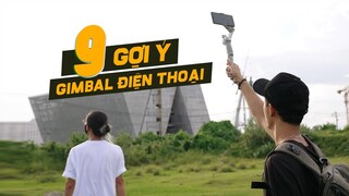 9 gợi ý CẢI THIỆN HIỆU QUẢ dùng gimbal điện thoại