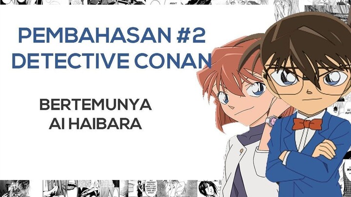 Pembahasan Detective Conan (Part 2 - Bertemunya AI Haibara)