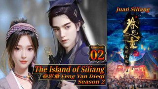 Eps 17 The Island of Siliang [Juan Siliang] Feng Yan Dieqi Season 2 眷思量