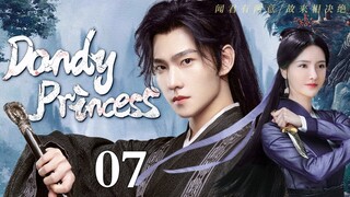 ENGSUB【❣️Dandy Princess❣️】▶EP07 | Chinese Drama | Zhang Zhiruo | Yang Yang