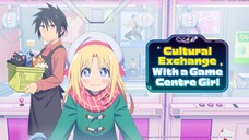 Trao Đổi Văn Hóa Với Game Center Girl Tập 1 - Phụ đề tiếng Việt